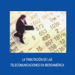 La tributacion de las telecomunicaciones en Iberoamerica