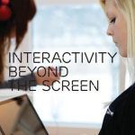 Interactivity beyond the screen