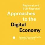 Regional and Sub-Regional Approaches to the Digital Economy