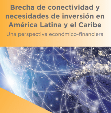 Brecha de conectividad y necesidades de inversión en América Latina y el Caribe una perspectiva económico financiera